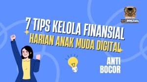 Anti Bocor! 7 Trik Kelola Finansial Harian Anak Muda Digital
