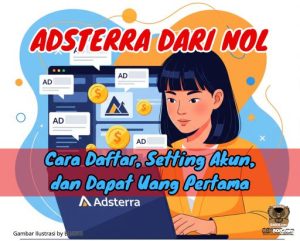Adsterra dari Nol: Cara Daftar, Setting Akun, dan Dapat Uang Pertama