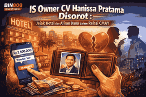 IS Owner CV.Hanissa Pratama Disorot: Jejak Hotel dan Aliran Dana dalam Relasi CMAY
