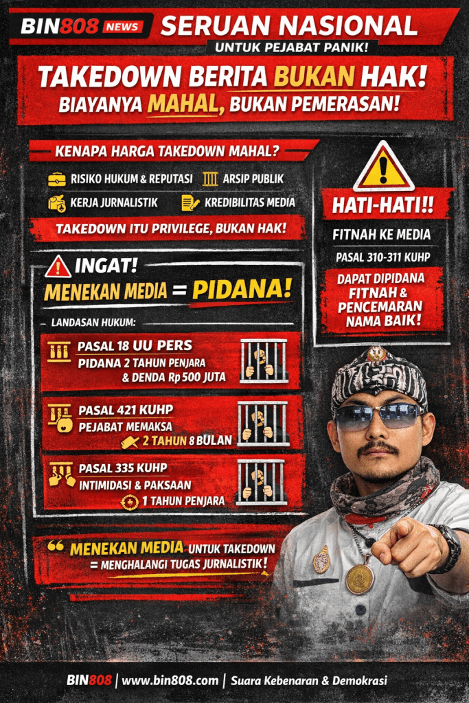SERUAN NASIONAL: TAKEDOWN BERITA BUKAN HAK, BIAYANYA MAHAL DAN BUKAN PEMERASAN — MENEKAN MEDIA ADALAH TINDAK PIDANA
